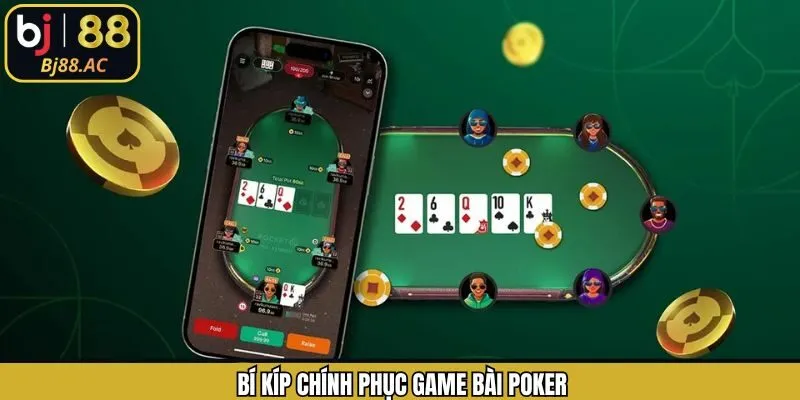 Bí quyết trăm trận trăm thắng khi đánh Poker