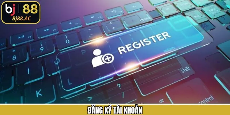 Đăng Ký Tài Khoản Tại Bj88 - Hướng Dẫn Thực Hiện Dễ Dàng