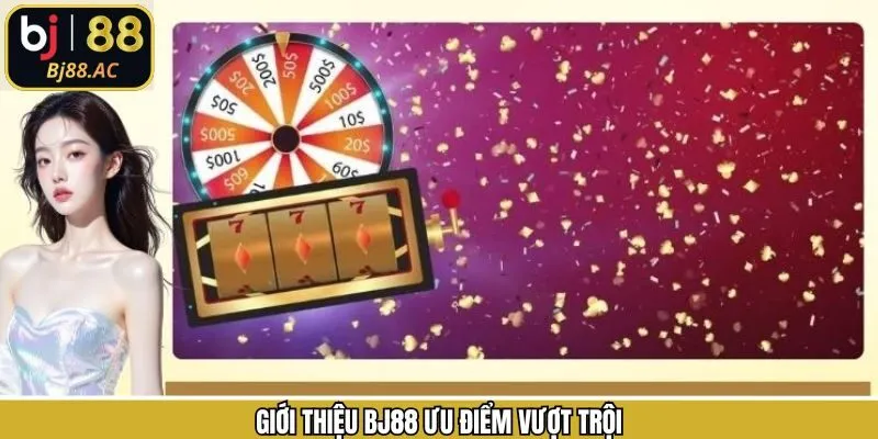 Giới thiệu Bj88 với hàng loạt ưu điểm nổi bật