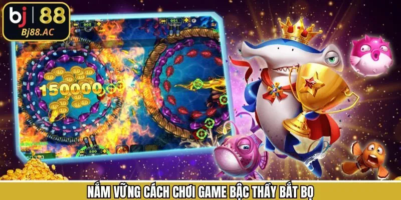 Nắm rõ cách chơi trong game bậc thầy khi bắt bọ tại Bj88