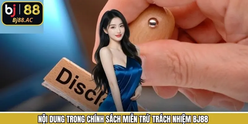 Điều kiện miễn trừ trách nhiệm Bj88 nên nắm rõ