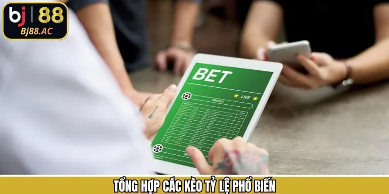 Tập hợp các kèo tỷ lệ đang phổ biến 2026